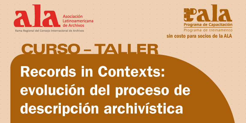 Curso – Taller Records in Contexts: evolución del proceso de descripción archivística