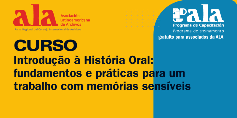 Curso Introdução à História Oral: fundamentos e práticas para um trabalho com memórias sensíveis