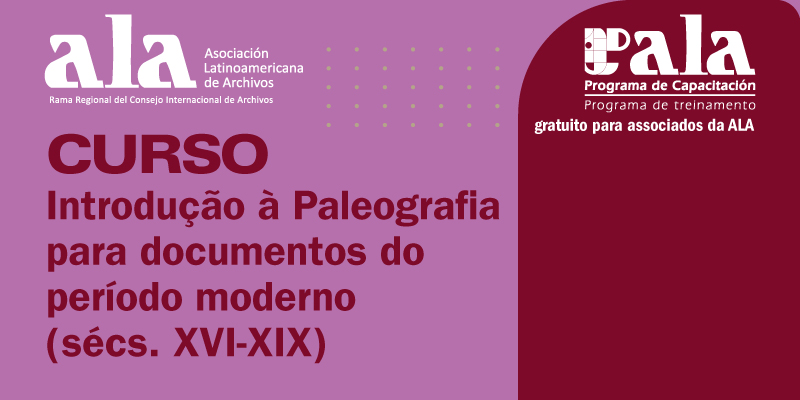 Curso Introdução à Paleografia para documentos do período moderno (sécs. XVI-XIX)